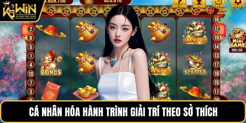 Cá nhân hóa hành trình giải trí theo sở thích