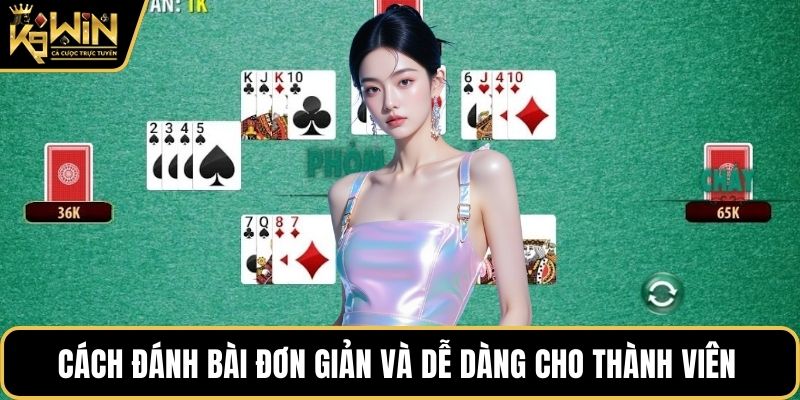Cách đánh bài đơn giản và dễ dàng cho thành viên