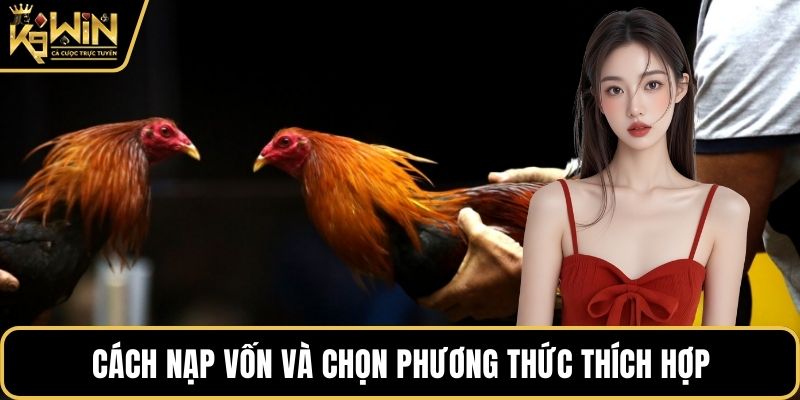 Cách nạp vốn và chọn phương thức thích hợp