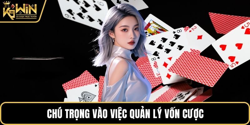 Chú trọng vào việc quản lý vốn cược