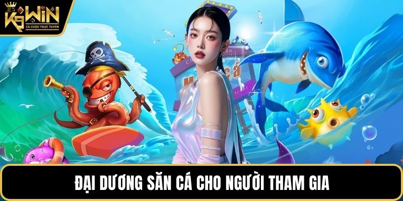Đại dương săn cá cho người tham gia