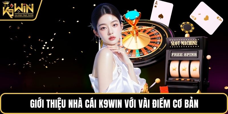 Giới thiệu nhà cái K9WIN với vài điểm cơ bản