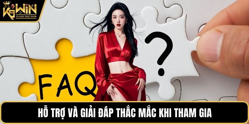 Hỗ trợ và giải đáp thắc mắc khi tham gia