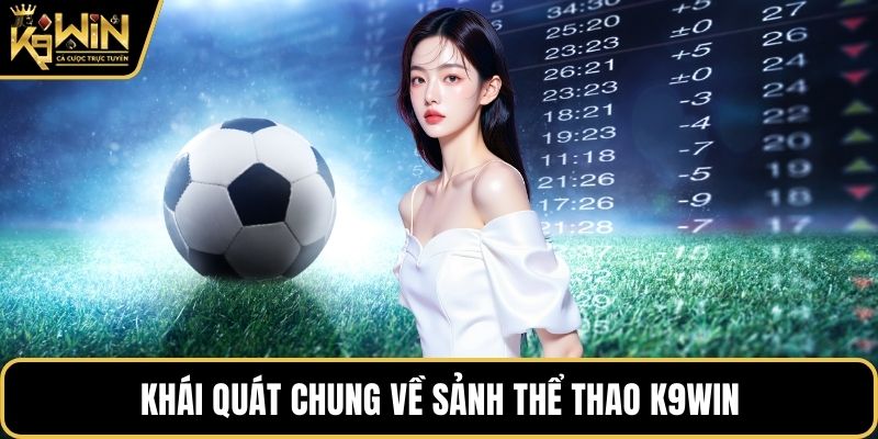 Khái quát chung về sảnh thể thao K9WIN