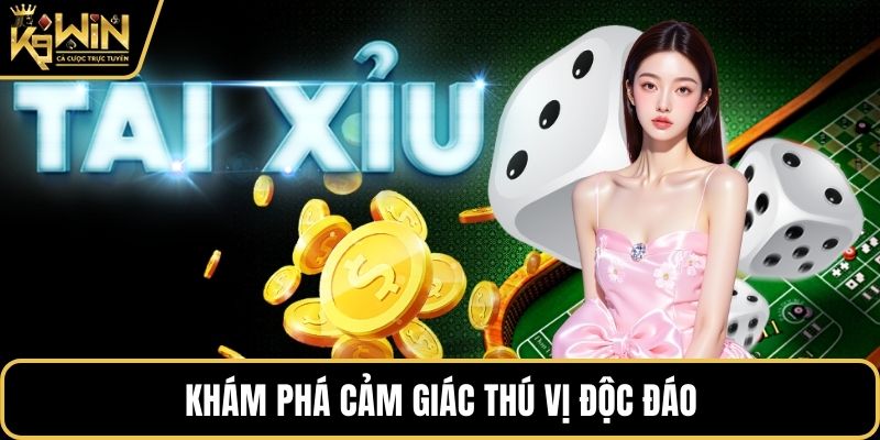Khám phá cảm giác thú vị độc đáo