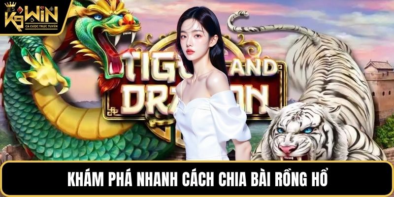 Khám phá nhanh cách chia bài Rồng Hổ