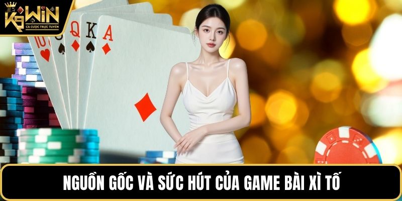 Nguồn gốc và sức hút của game bài xì tố