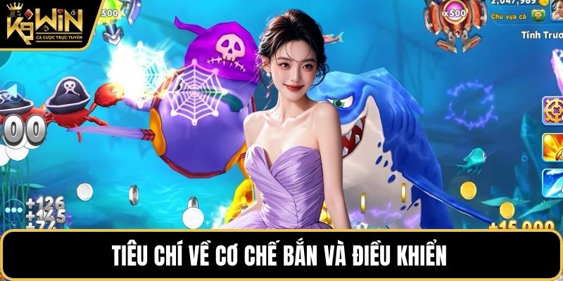 Tiêu chí về cơ chế bắn và điều khiển