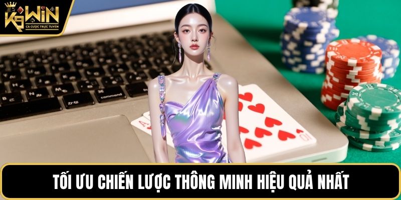 Tối ưu chiến lược thông minh hiệu quả nhất