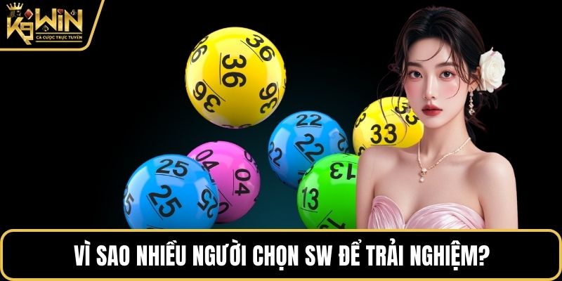 Vì sao nhiều người chọn SW để trải nghiệm?